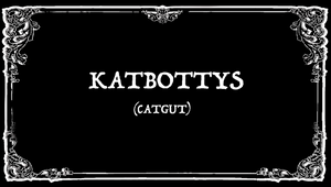 Poster for "Katbottys" black and white silent movie type card with "catgut" in parentheses